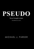 Pseudo: Never Enough to Learn - Hardcover