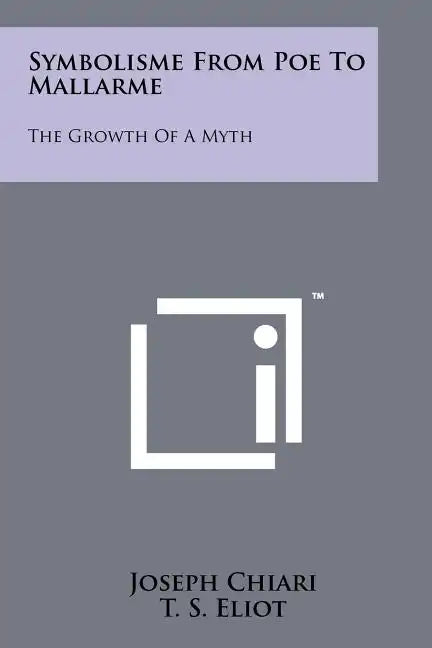 Symbolisme from Poe to Mallarme: The Growth of a Myth - Paperback