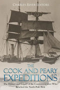 The Cook and Peary Expeditions: The History and Legacy of the Controversy over Who Reached the North Pole First - Paperback