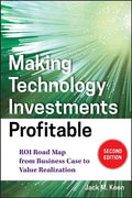 Making Technology Investments Profitable: Roi Road Map from Business Case to Value Realization - Hardcover