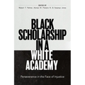 Black Scholarship in a White Academy: Perseverance in the Face of Injustice - Hardcover