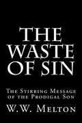 The Waste of Sin: The Stirring Message of the Prodigal Son - Paperback