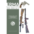 Erma: Erfurter Maschinenfabrik, 1924-2003, Vol. 3: Submachine Guns - Flare Guns - Hardcover