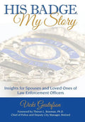 His Badge, My Story: Insights for Spouses and Loved Ones of Law Enforcement Officers - Hardcover
