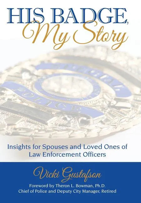 His Badge, My Story: Insights for Spouses and Loved Ones of Law Enforcement Officers - Hardcover
