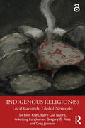 Indigenous Religion(s): Local Grounds, Global Networks - Paperback