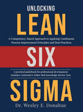 Unlocking Lean Six Sigma: A Competency-Based Approach to Applying Continuous Process Improvement Principles and Best Practices - Hardcover