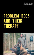 Problem Dogs and Their Therapy: Or a Puristic Socialization Method of So-Called Behaviorally Conspicuous Dogs - Paperback