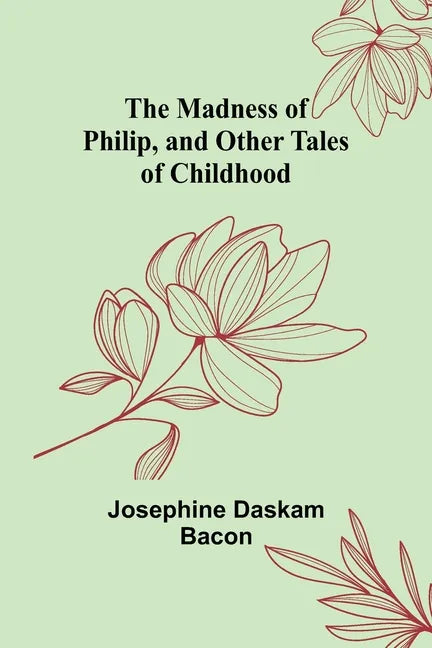 The Madness of Philip, and Other Tales of Childhood - Paperback