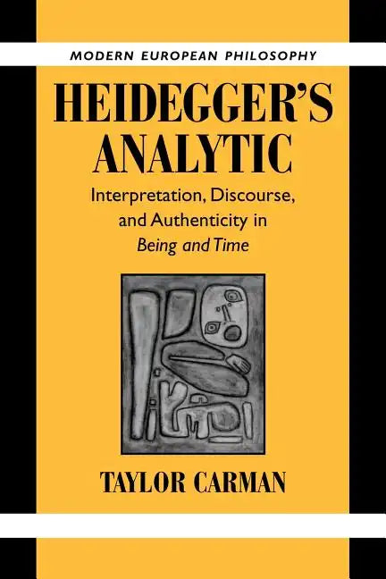Heidegger's Analytic: Interpretation, Discourse and Authenticity in Being and Time - Paperback