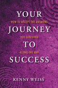 Your Journey to Success: How to Accept the Answers You Discover Along the Way - Paperback