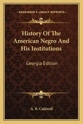 History Of The American Negro And His Institutions: Georgia Edition - Paperback