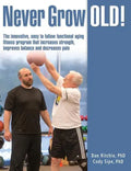Never Grow Old!: The innovative, easy to follow functional aging fitness program that increases strength, improves balance and decreases pain - Paperback