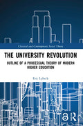 The University Revolution: Outline of a Processual Theory of Modern Higher Education - Paperback