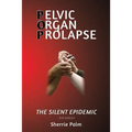 Pelvic Organ Prolapse: The Silent Epidemic - Paperback
