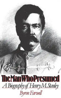 The Man Who Presumed: A Biography of Henry M. Stanley - Paperback
