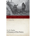 A Treasury of War Poetry: British and American Poems of the World War 1914-1917 (Wwi Centenary Series) - Paperback