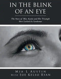 In the Blink of an Eye: The Story of Mia Austin and Her Triumph over Locked-In Syndrome - Paperback