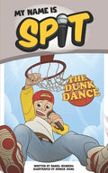 My Name Is Spit: The Dunk Dance - Paperback