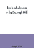 Travels and adventures of the Rev. Joseph Wolff - Paperback