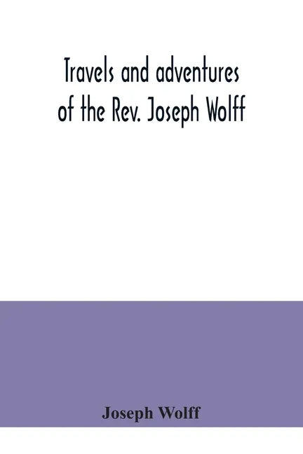 Travels and adventures of the Rev. Joseph Wolff - Paperback