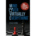 Mind Over Virtually Everything: 10 Codes to Transform Your Life - Paperback