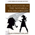 The Adventure of the Notable Bachelorette - Large Print: A New Sherlock Holmes Mystery - Paperback