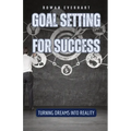 Goal Setting for Success: Turning Dreams into Reality - Paperback