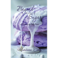 Beyond the Scent of Sugar: A Memoir by Billie Rivers - Paperback