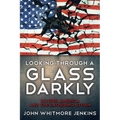 Looking Through a Glass Darkly: Divided America and the Gathering Storm - Paperback