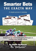Smarter Bets - The Exacta Way: A Simple Process to Winning on Horse Racing - Paperback