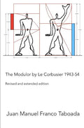 The Modulor by Le Corbusier 1943-54. Revised and Extended Edition. - Paperback