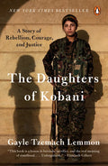 The Daughters of Kobani: A Story of Rebellion, Courage, and Justice - Paperback