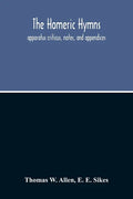 The Homeric Hymns. Apparatus Criticus, Notes, And Appendices - Paperback