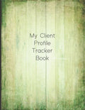 My Client Profile Tracker Book: Customer Appointment Management System and Tracker - Paperback