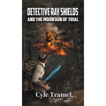 Detective Ray Shields and the Mountain of Trial - Hardcover