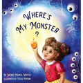 Where's My Monster?: An Empowering Bedtime Story for Children of all Ages - Hardcover