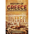 History of Greece: An Enthralling Overview of Greek History - Paperback