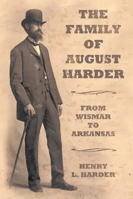 The Family of August Harder: From Wismar to Arkansas - Paperback