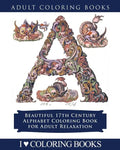 Color the Alphabet: Beautiful 17th Century Alphabet Coloring Book for Adult Relaxation - Paperback