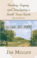 Finding, Buying, and Developing a South Texas Ranch - Paperback