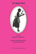 My Recipe Book for the Daughters of Deborah: How to Deal with the Spirits of Jezebel & Delilah - Paperback