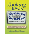 Looking Back: A Journey through the Pages of the Keowee Courier with Feature Stories along with Highlights for the Years 1963-1965 - Hardcover