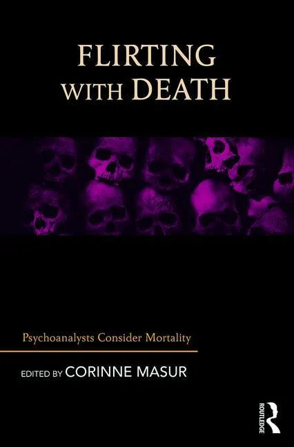 Flirting with Death: Psychoanalysts Consider Mortality - Paperback