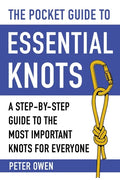 The Pocket Guide to Essential Knots: A Step-By-Step Guide to the Most Important Knots for Everyone - Paperback