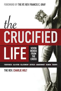 The Crucified Life: Seven Words from the Cross - Paperback