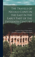 The Travels of Nicolo Conti in the East in the Early Part of the Fifteenth Century - Hardcover
