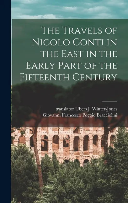 The Travels of Nicolo Conti in the East in the Early Part of the Fifteenth Century - Hardcover