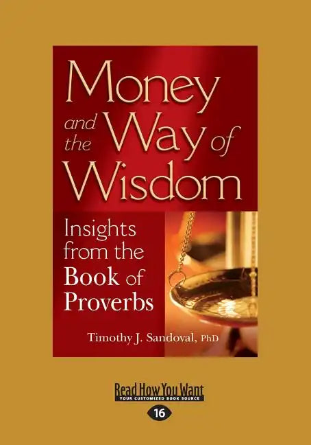 Money and the Way of Wisdom: Insights from the Book of Proverbs (Large Print 16pt) - Paperback