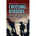 Crossing Borders: Navigating Immigration in North America - Paperback
